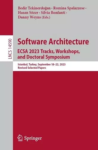 Software Architecture. ECSA 2023 Tracks, Workshops, and Doctoral Symposium cover