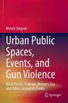 Urban Public Spaces, Events, and Gun Violence cover