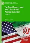 The Great Powers, and Iran's Social and Political Evolution cover