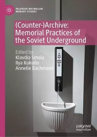 (Counter-)Archive: Memorial Practices of the Soviet Underground cover