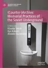 (Counter-)Archive: Memorial Practices of the Soviet Underground cover