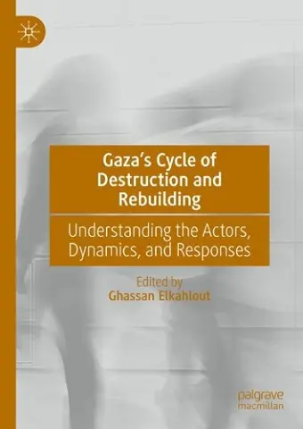 Gaza’s Cycle of Destruction and Rebuilding cover