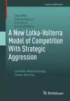 A New Lotka-Volterra Model of Competition With Strategic Aggression cover