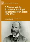 P.W. Joyce and the Educational Shaping of the Emerging Irish Nation, 1827-1914 cover