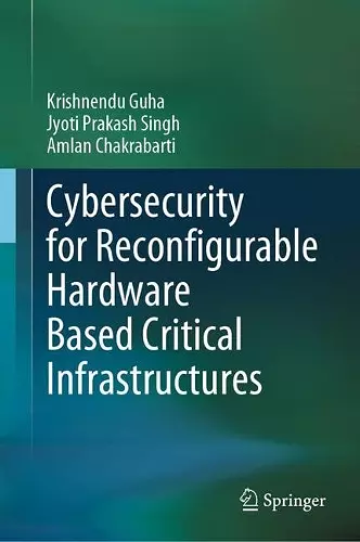 Cybersecurity for Reconfigurable Hardware Based Critical Infrastructures cover