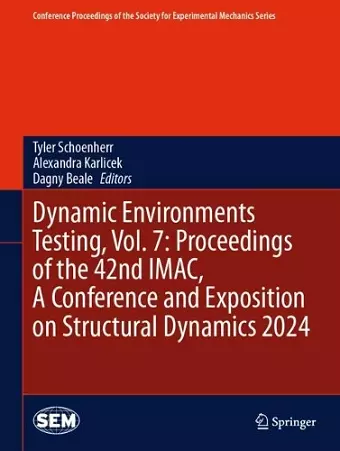 Dynamic Environments Testing, Vol. 7: Proceedings of the 42nd IMAC, A Conference and Exposition on Structural Dynamics 2024 cover