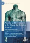 Policing and Intelligence in the Global Big Data Era, Volume I cover