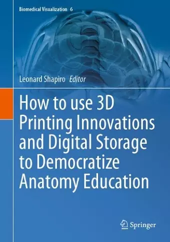 How to use 3D Printing Innovations and Digital Storage to Democratize Anatomy Education cover