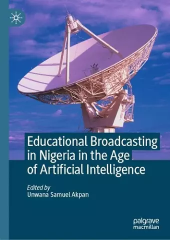 Educational Broadcasting in Nigeria in the Age of Artificial Intelligence cover