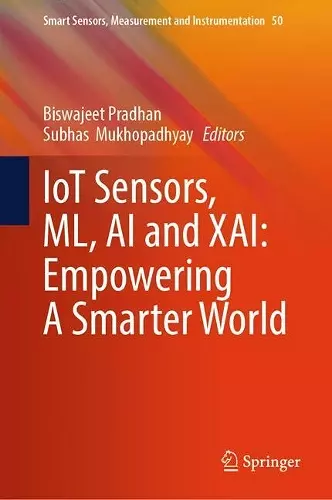 IoT Sensors, ML, AI and XAI: Empowering A Smarter World cover