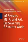 IoT Sensors, ML, AI and XAI: Empowering A Smarter World cover