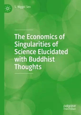 The Economics of Singularities of Science Elucidated with Buddhist Thoughts cover