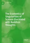 The Economics of Singularities of Science Elucidated with Buddhist Thoughts cover