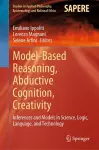 Model-Based Reasoning, Abductive Cognition, Creativity cover