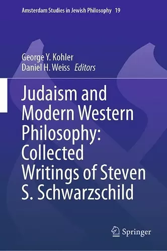Judaism and Modern Western Philosophy: Collected Writings of Steven S. Schwarzschild cover