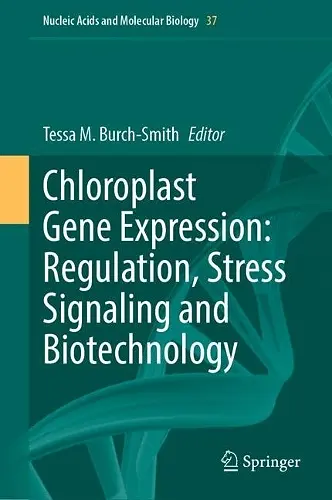 Chloroplast Gene Expression: Regulation, Stress Signaling and Biotechnology cover