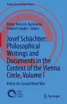 Josef Schächter: Philosophical Writings and Documents in the Context of the Vienna Circle, Volume I cover
