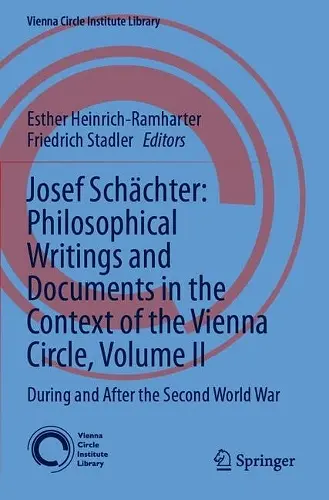 Josef Schächter: Philosophical Writings and Documents in the Context of the Vienna Circle: Volume II cover