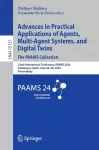 Advances in Practical Applications of Agents, Multi-Agent Systems, and Digital Twins: The PAAMS Collection cover