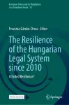 The Resilience of the Hungarian Legal System since 2010 cover