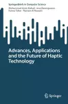 Advances, Applications and the Future of Haptic Technology cover