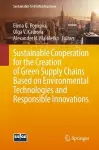 Sustainable Cooperation for the Creation of Green Supply Chains Based on Environmental Technologies and Responsible Innovations cover