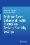 Evidence-Based Behavioral Health Practices in Pediatric Specialty Settings cover