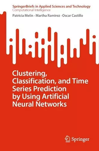 Clustering, Classification, and Time Series Prediction by Using Artificial Neural Networks cover