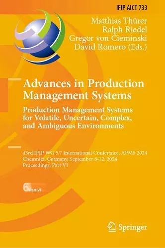 Advances in Production Management Systems. Production Management Systems for Volatile, Uncertain, Complex, and Ambiguous Environments cover