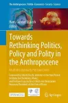 Towards Rethinking Politics, Policy and Polity in the Anthropocene cover