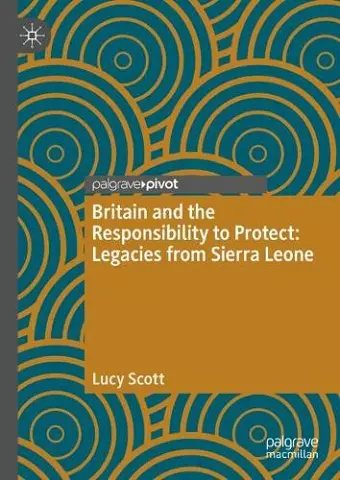 Britain and the Responsibility to Protect: Legacies from Sierra Leone cover