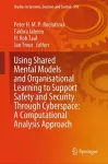 Using Shared Mental Models and Organisational Learning to Support Safety and Security Through Cyberspace: A Computational Analysis Approach cover