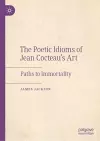 The Poetic Idioms of Jean Cocteau’s Art cover