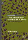 A Brief Presentation of Philosophy and Its History cover