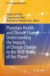 Planetary Health and Climate Change: Understanding the Impacts of Climate Change to the Well-Being of Our Planet cover
