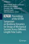 Proceedings of the IUTAM Symposium on Nonlinear Dynamics for Design of Mechanical Systems Across Different Length/Time Scales cover