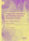 Progressive Liberalism and Neoliberalism in American Politics cover