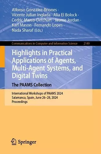 Highlights in Practical Applications of Agents, Multi-Agent Systems, and Digital Twins: The PAAMS Collection cover