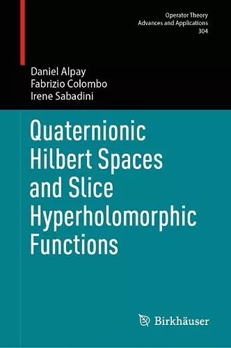 Quaternionic Hilbert Spaces and Slice Hyperholomorphic Functions cover