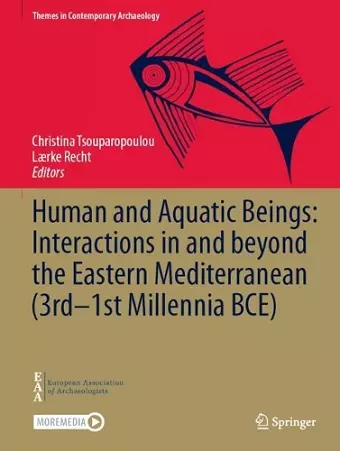 Human and Aquatic Beings: Interactions in and beyond the Eastern Mediterranean (3rd—1st Millennia BCE) cover