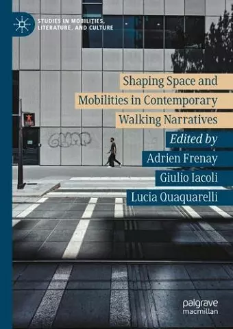 Shaping Space and Mobilities in Contemporary Walking Narratives cover
