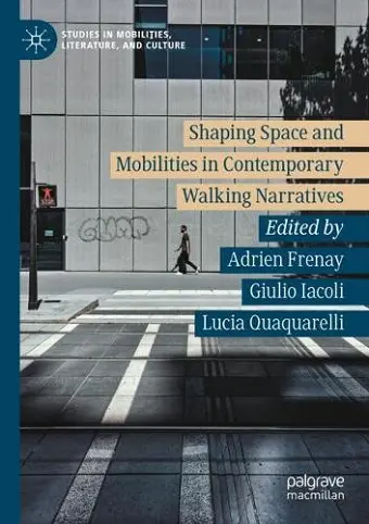 Shaping Space and Mobilities in Contemporary Walking Narratives cover