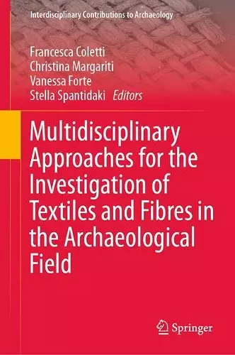 Multidisciplinary Approaches for the Investigation of Textiles and Fibres in the Archaeological Field cover