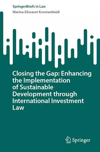 Closing the Gap: Enhancing the Implementation of Sustainable Development through International Investment Law cover