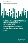 Closing the Gap: Enhancing the Implementation of Sustainable Development through International Investment Law cover