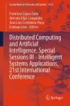 Distributed Computing and Artificial Intelligence, Special Sessions III - Intelligent Systems Applications, 21st International Conference cover
