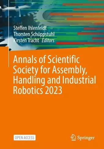 Annals of Scientific Society for Assembly, Handling and Industrial Robotics 2023 cover