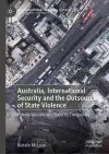 Australia, International Security and the Outsourcing of State Violence cover