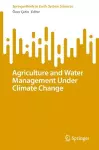 Agriculture and Water Management Under Climate Change cover