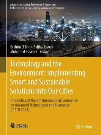 Technology and the Environment: Implementing Smart and Sustainable Solutions into Our Cities cover